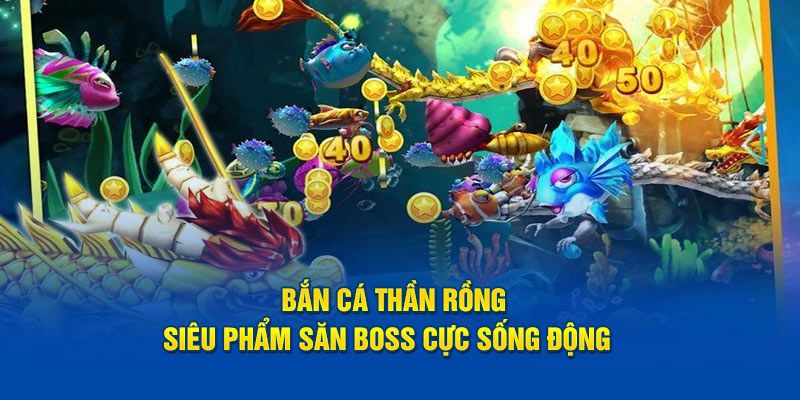 Bắn cá rồng vàng - Hành trình tìm kiếm kho báu dưới đáy biển