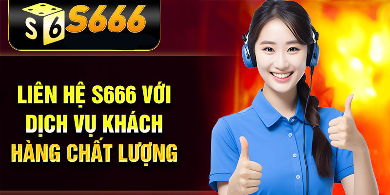 Giới thiệu khái quát về trung tâm hỗ trợ khách hàng S666